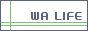 �a���C���e���A�@WA LIFE